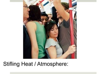 Stifling Heat / Atmosphere:
 