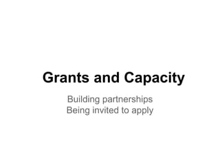 Grants and Capacity
Building partnerships
Being invited to apply
 