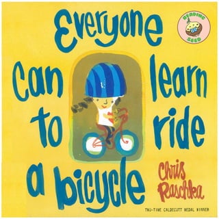 Everyone Can Learn to Ride a Bicycle 