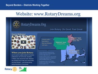 Beyond Borders – Districts Working Together
Website: www.RotaryDreams.org
 