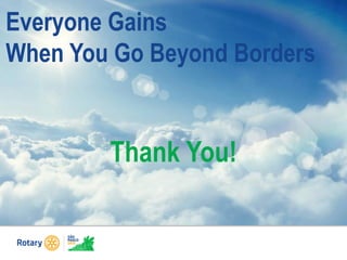 Everyone Gains
When You Go Beyond Borders
Thank You!
 