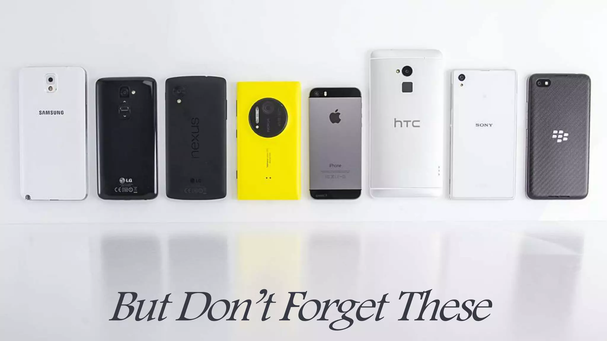 But Don’t Forget These 
 