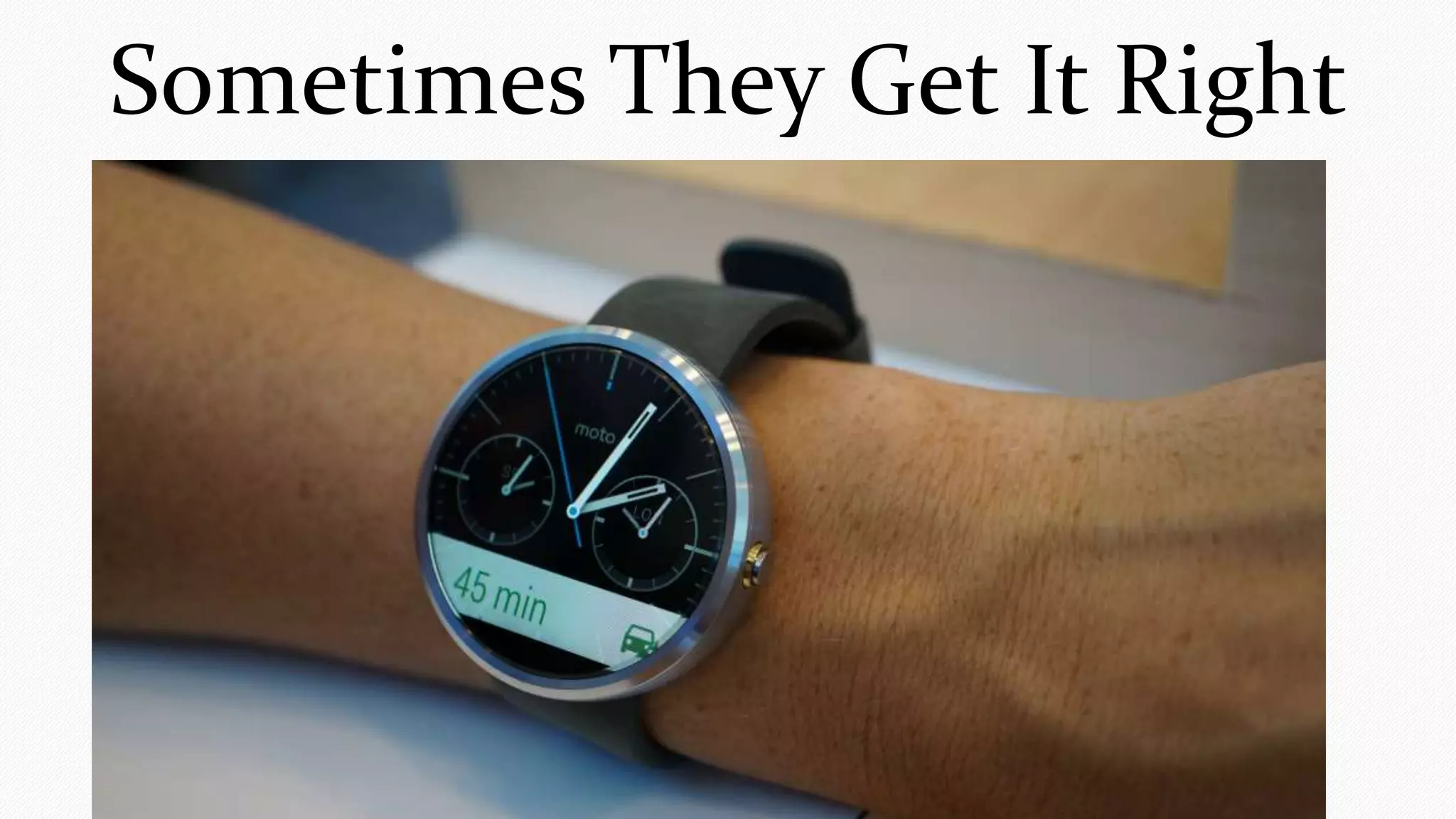 Sometimes They Get It Right 
 