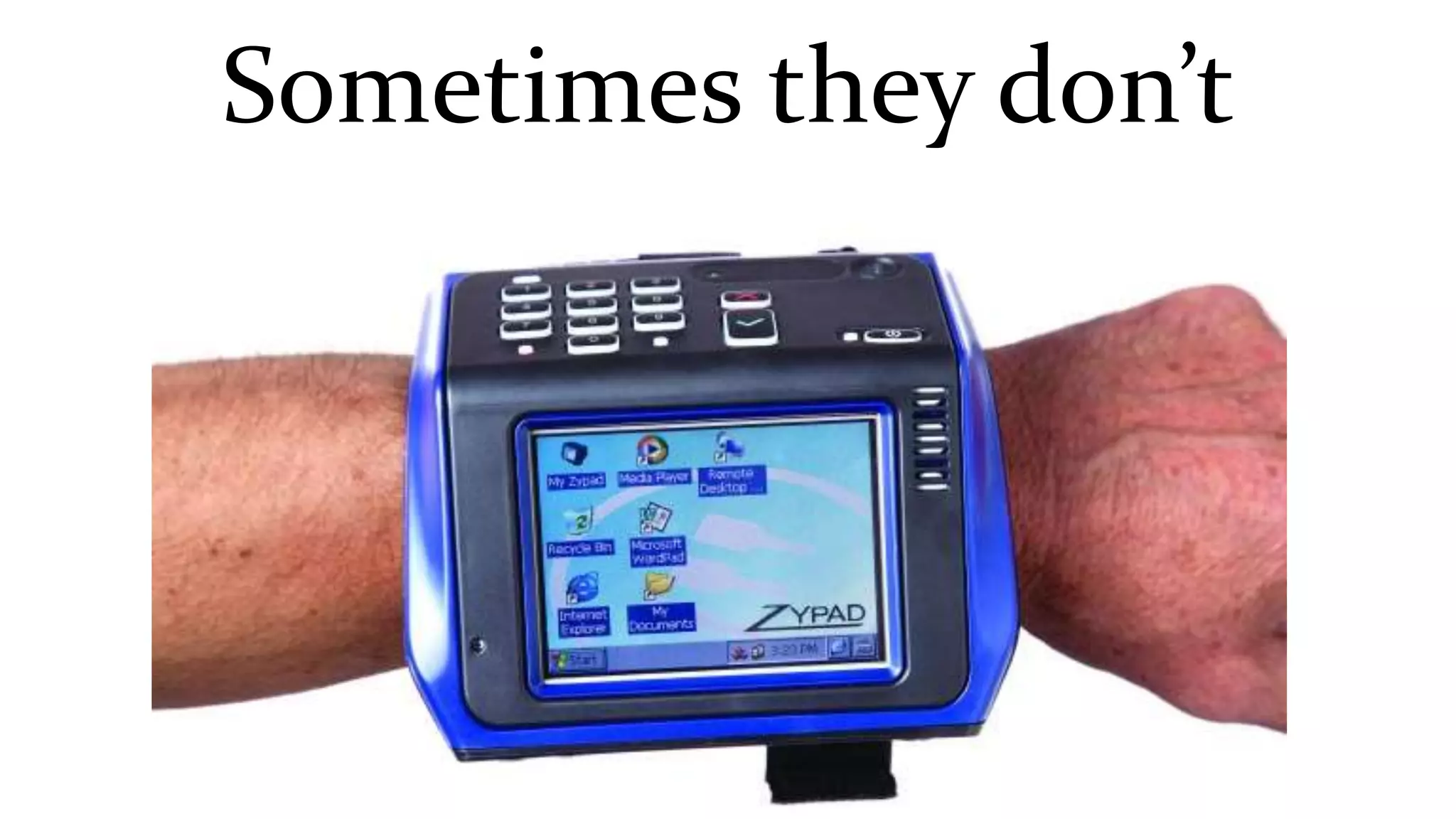 Sometimes they don’t 
 