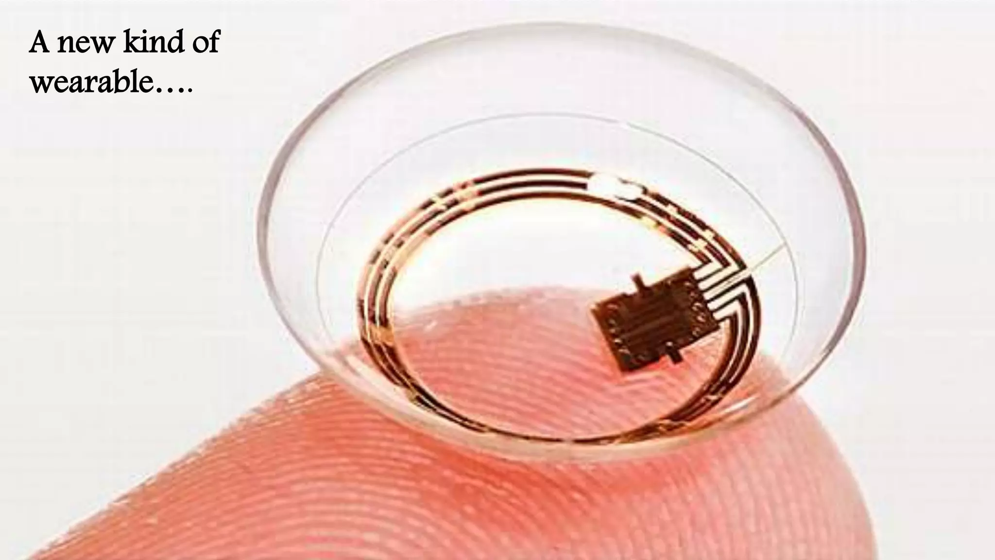 A new kind of 
wearable…. 
 