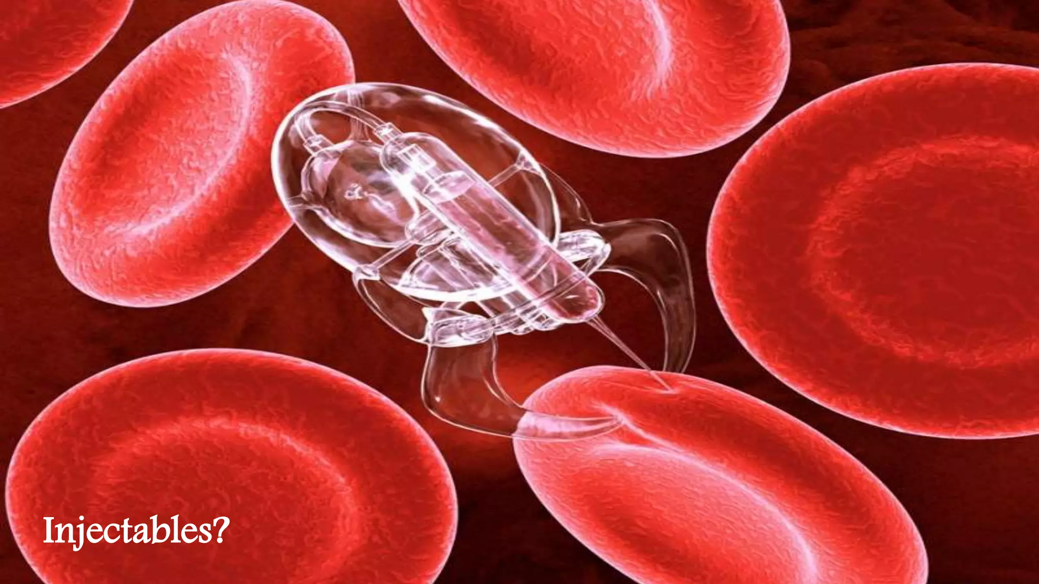 Injectables? 
 