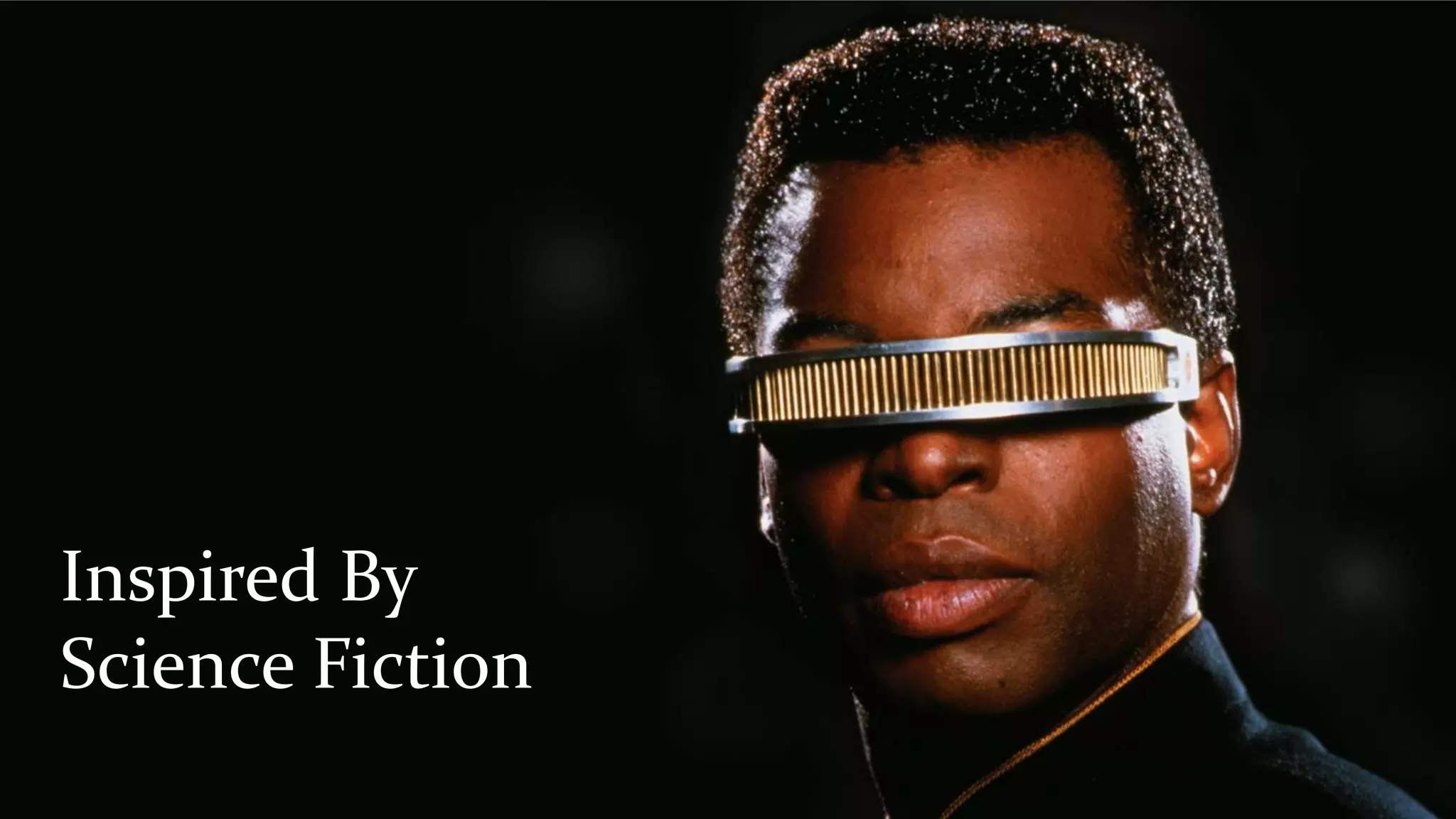 Inspired By 
Science Fiction 
 