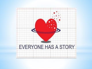 Everyone has  a story