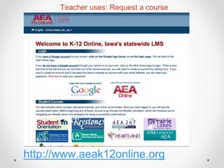 http://www.aeak12online.org
Teacher uses: Request a course
 