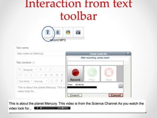 Interaction from text
toolbar
record MP3
 