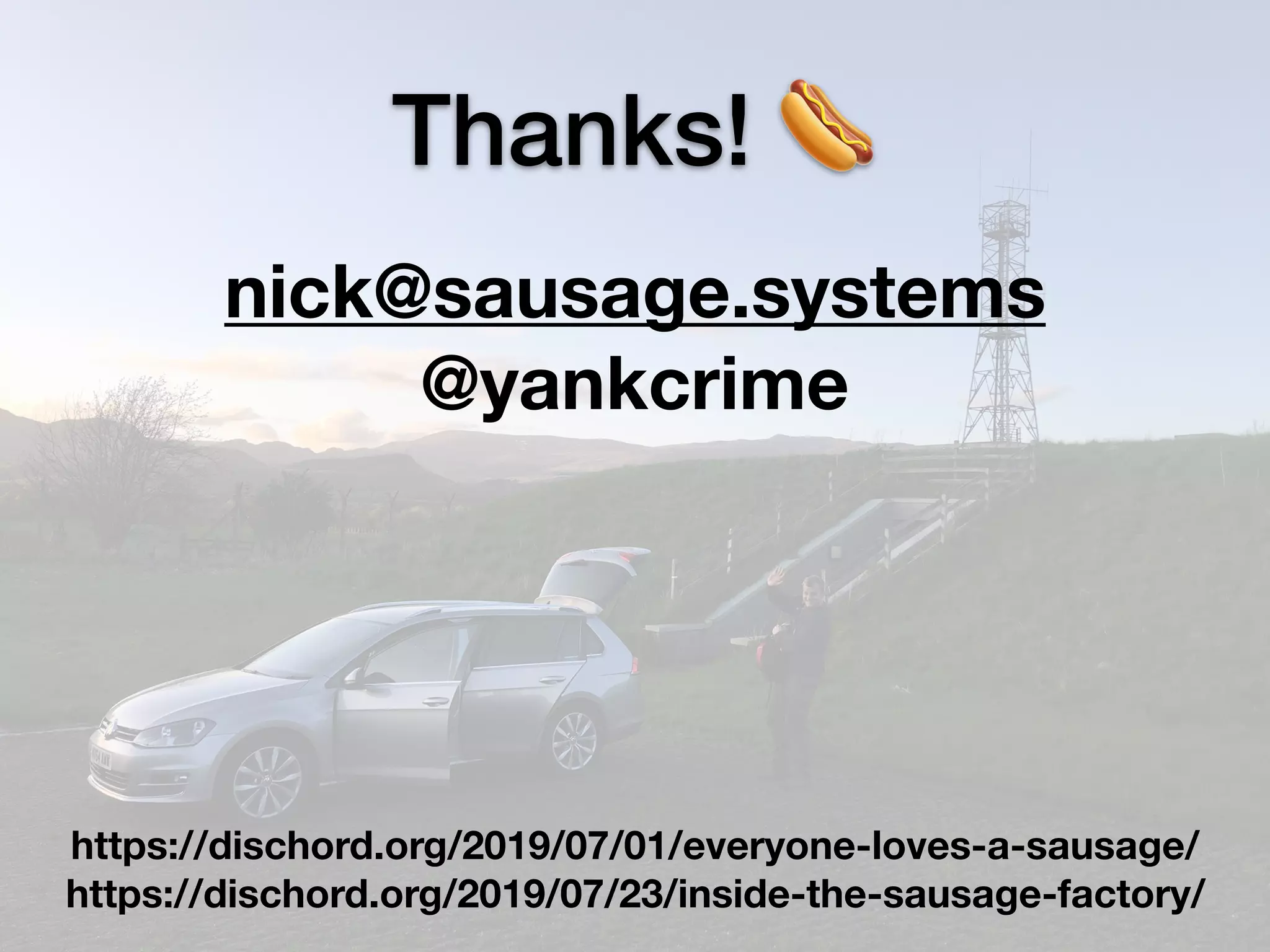 Thanks! 🌭
https://dischord.org/2019/07/01/everyone-loves-a-sausage/
https://dischord.org/2019/07/23/inside-the-sausage-factory/
nick@sausage.systems
@yankcrime
 