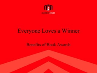 Everyone Loves a Winner Benefits of Book Awards 