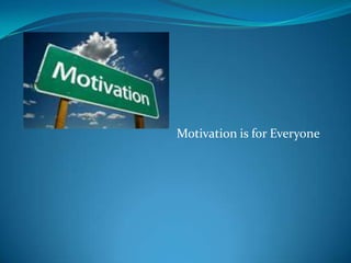 Motivation is for Everyone    