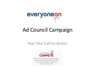 Ad Council Campaign
Year One Call-to-Action
 