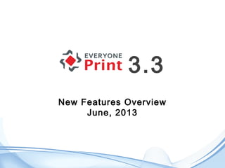 New Features Overview
June, 2013
3.3
 