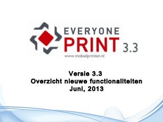 Versie 3.3
Overzicht nieuwe functionaliteiten
Juni, 2013
 