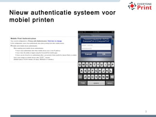 3
Nieuw authenticatie systeem voor
mobiel printen
 
