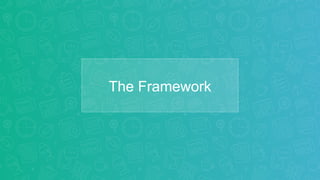 The Framework
 