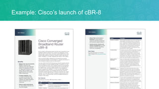 Example: Cisco’s launch of cBR-8
 