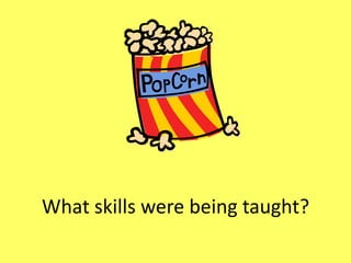 What skills were being taught?

 