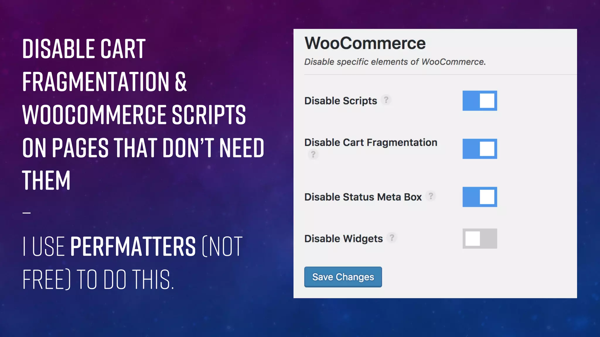Disable CART
FRAGMENTATION &
WooCommerce Scripts
on pages That don’t need
them
–
I use Perfmatters (NOT
FREE) to do this.
 