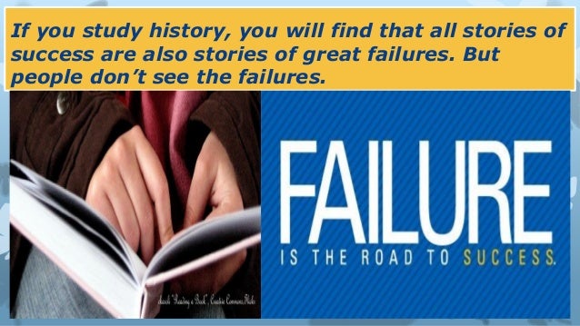 Every Success Story Is Also A Story Of Great Failures Every success story is also a story of great failures