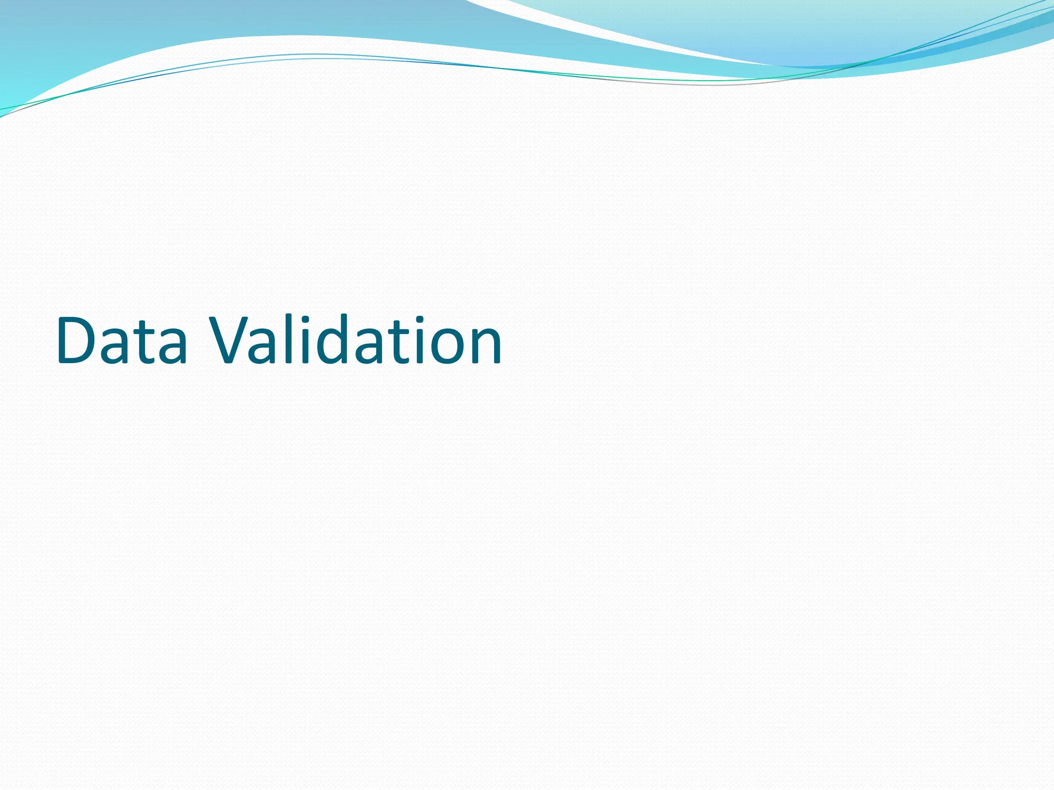 Data Validation
 