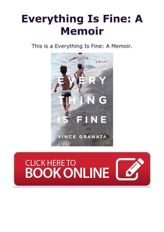 Everything Is Fine: A
Memoir
This is a Everything Is Fine: A Memoir.
 