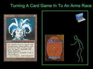 Turning A Card Game In To An Arms Race