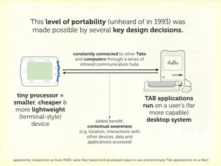 This level of portability (unheard of in 1993) was
          made possible by several key design decisions.


            ...