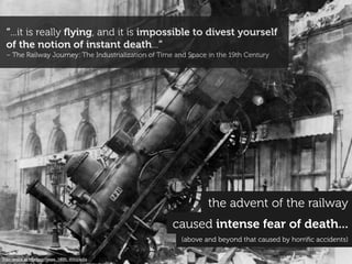 “...it is really ﬂying, and it is impossible to divest yourself
  of the notion of instant death...“
  – The Railway Journ...