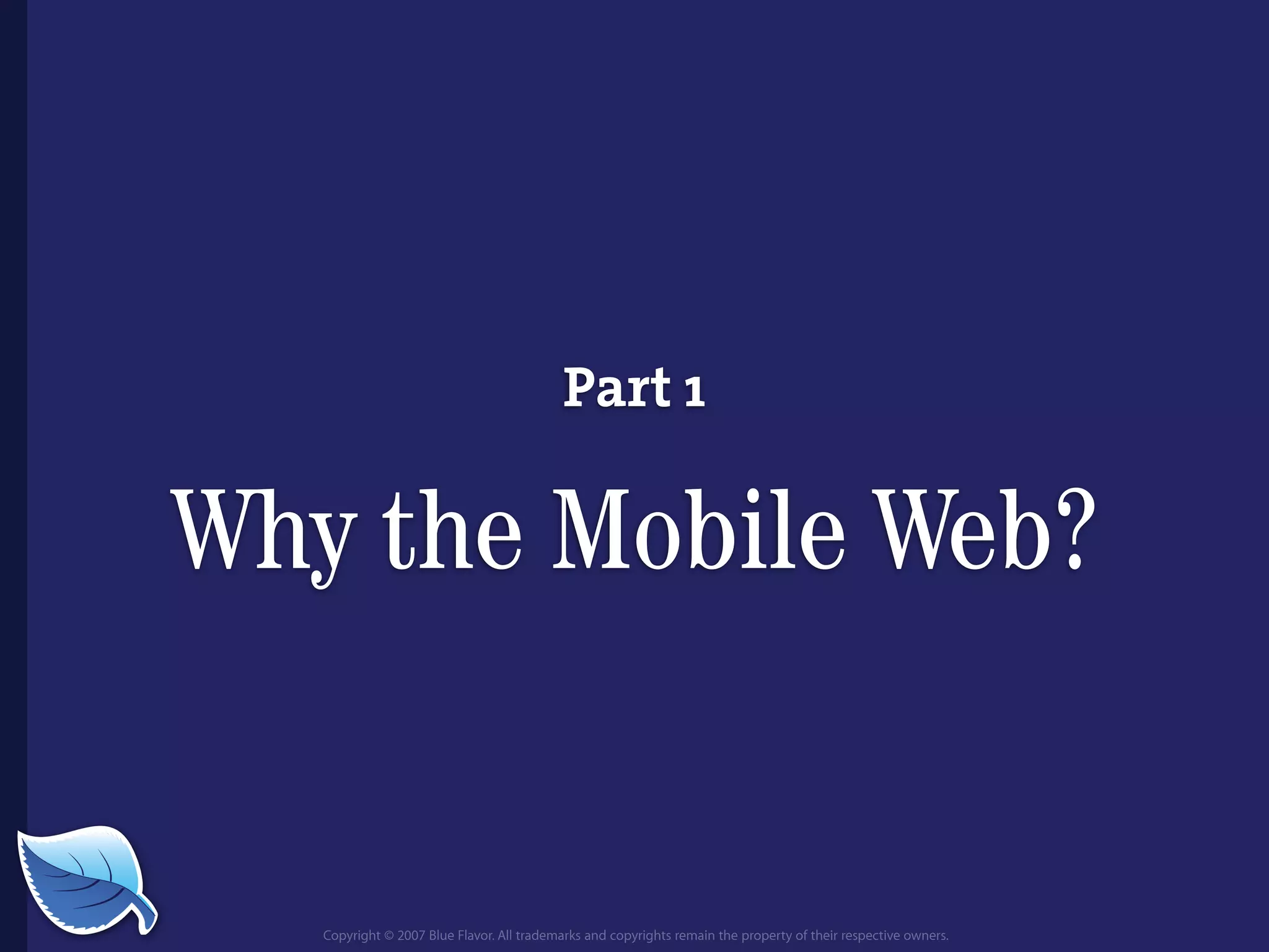 Everything you wanted to know about the mobile web but were afraid to ask...blueflavor.com
