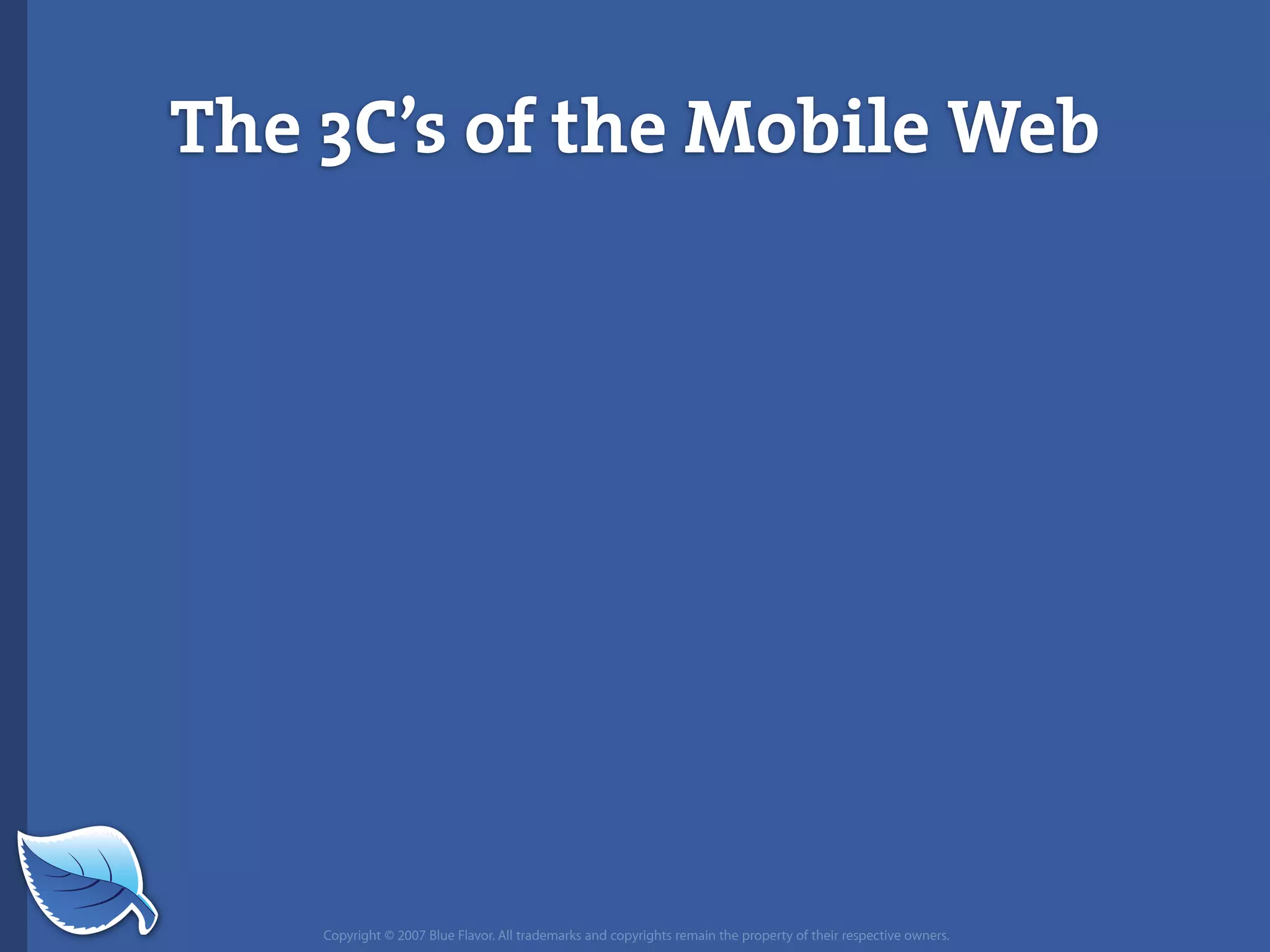 Everything you wanted to know about the mobile web but were afraid to ask...blueflavor.com