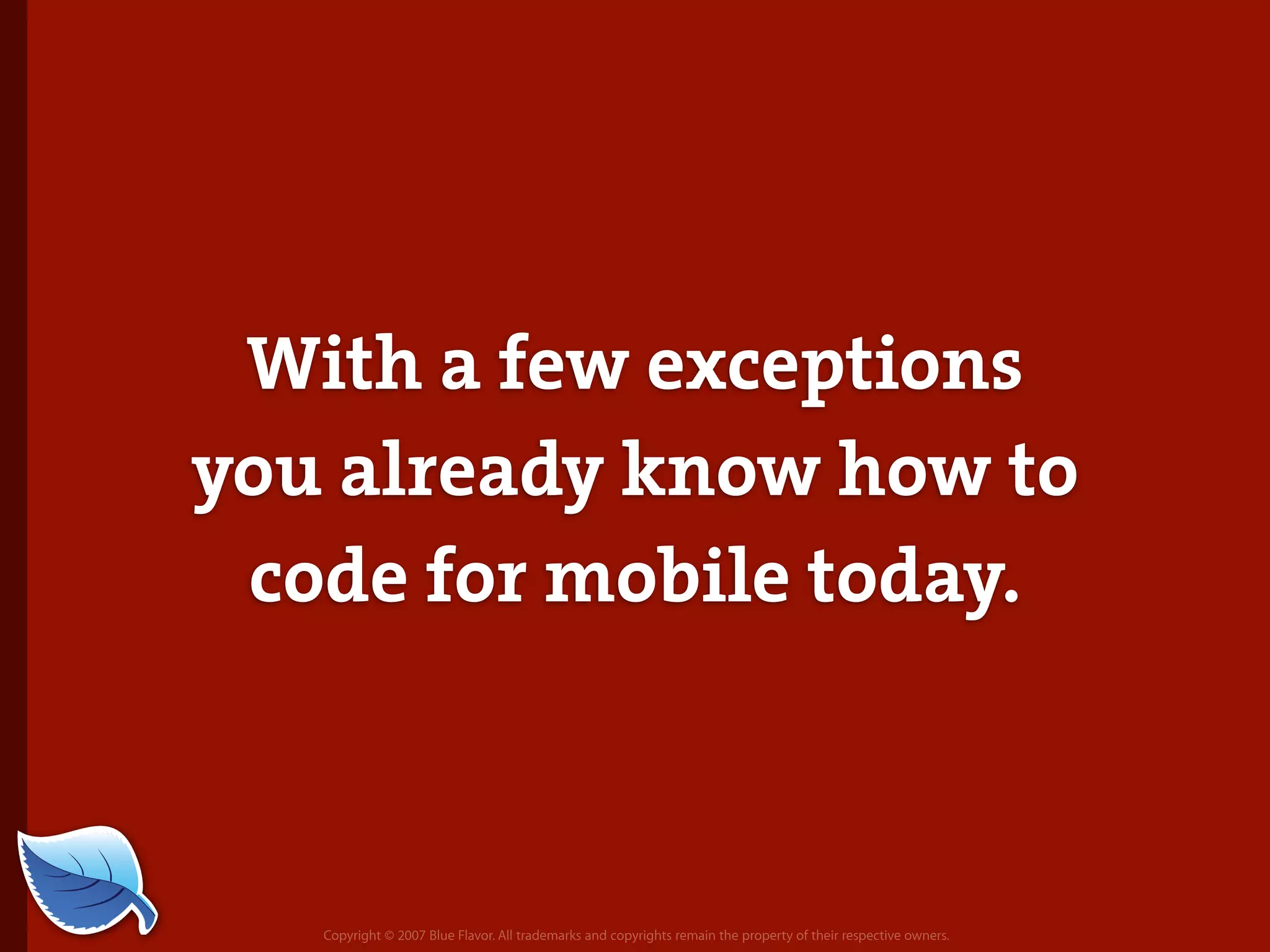 Everything you wanted to know about the mobile web but were afraid to ask...blueflavor.com