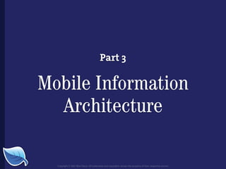 Part 3

Mobile Information
  Architecture

  Copyright © 2007 Blue Flavor. All trademarks and copyrights remain the property of their respective owners.