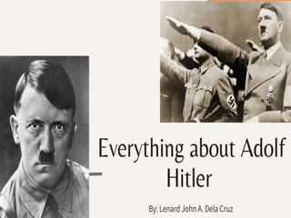 Everything about Adolf Hitler.pptx