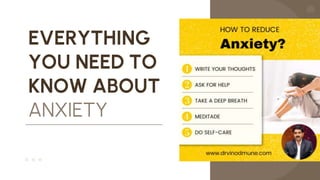 EVERYTHING
YOU NEED TO
KNOW ABOUT
ANXIETY
 