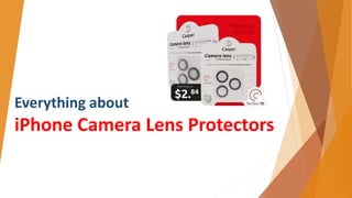 Everything about
iPhone Camera Lens Protectors
 