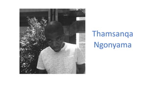 Thamsanqa
Ngonyama
 
