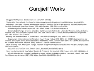 Gurdjieff Works 
Struggle of the Magicians. Ballettszenario von 1914 (PDF; 2,94 MB) 
The Herald of Coming Good. First Appeal to Contemporary Humanity. Privatdruck, Paris 1933; Weiser, New York 1971. 
Beelzebub's Tales to His Grandson. An Objectively Impartial Criticism of the Life of Man. Harcourt, Brace & Company, New 
York 1950; Routledge & Kegan Paul, London 1950; zuletzt Penguin, 1999, ISBN 0-14-019473-8. 
revidierte englische Übersetzung: Arkana, 1992; zuletzt Tarcher, 2006, ISBN 1-58542-457-9. 
Beelzebubs Erzählungen für seinen Enkel. Eine objektiv unparteiische Kritik des Lebens der Menschen. Verlag der Palme, 
Innsbruck 1950; Janus, Paris 1967; Sphinx, Basel 1981, ISBN 3-85914-308-5 (3 Bände); Kreuzlingen/München, Hugendubel 
2000, ISBN 3-7205-2112-5 (3 Bände). 
Meetings with Remarkable Men. E. P. Dutton & Co., New York 1963; Penguin, 1991, ISBN 0-14-019037-6. 
Begegnungen mit bemerkenswerten Menschen. Aurum-Verlag, Freiburg 1978, ISBN 3-591-08050-0; durchgesehene und 
korrigierte Neuausgabe: Sphinx, Basel 1992, ISBN 3-85914-190-2; Heyne, München 1997, ISBN 3-453-12577-0; durchgesehene 
und korrigierte Neuausgabe: Alexander Verlag, Berlin 2013, ISBN 978-3-89581-310-8. 
Life Is Real Only Then, When „I Am“. Triangle, New York 1975 (Privatdruck); Elsevier-Dutton, New York 1981; Penguin, 1999, 
ISBN 0-14-019585-8. 
Das Leben ist nur wirklich, wenn „ich bin“. Sphinx, Basel 1987, ISBN 3-85914-182-1. 
Views from the Real World. Early Talks of Gurdjieff. E. P. Dutton & Co., New York 1973; Penguin, 1991, ISBN 0-14-019064-3. 
Aus der wirklichen Welt. Gurdjieffs Gespräche mit seinen Schülern in Moskau, Essentuki, Tiflis, Berlin, London, Paris, New 
York, Chicago. Aus den Jahren 1917–1931. Sphinx, Basel 1982, ISBN 3-85914-144-9. 
 