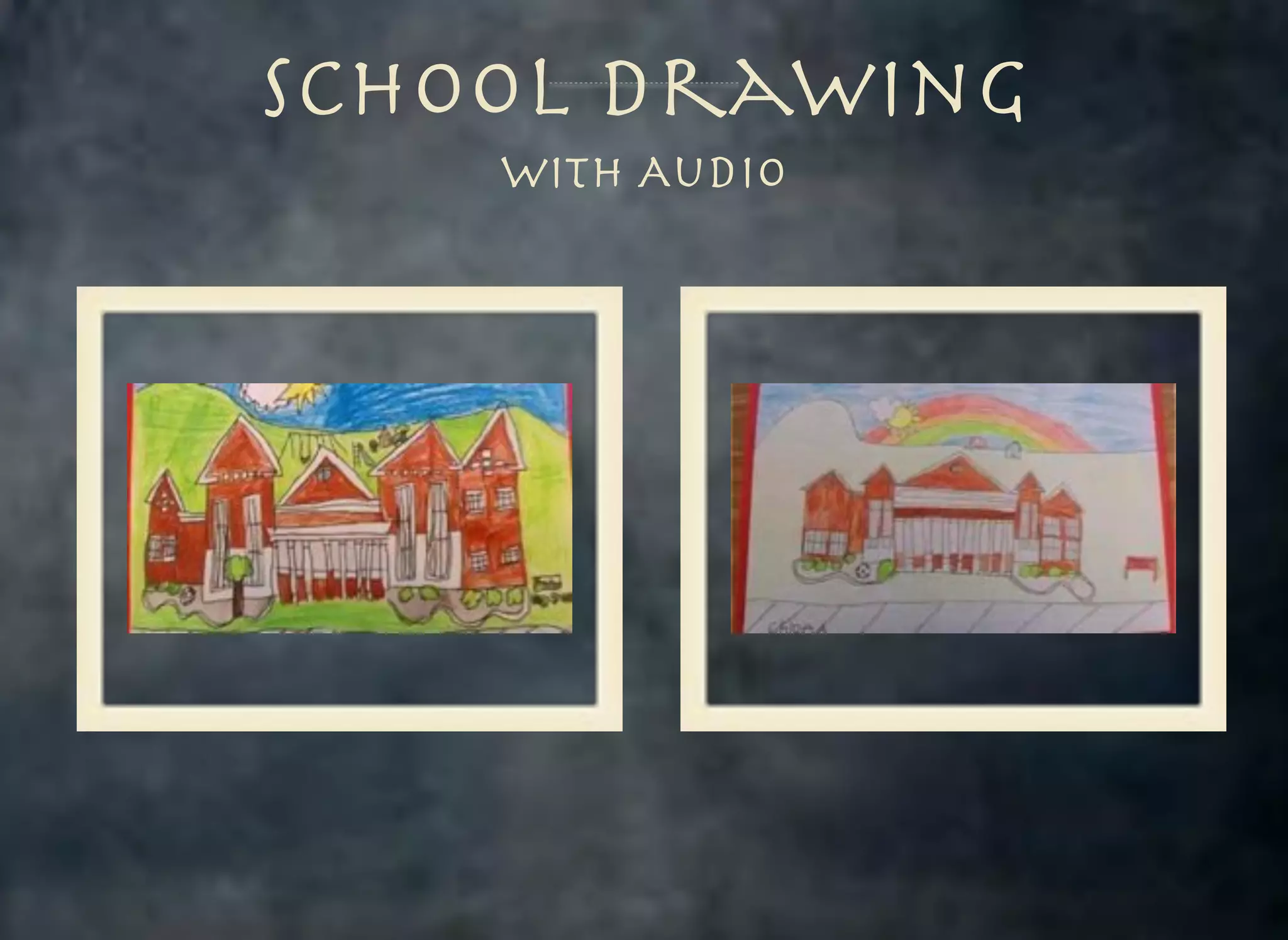 School Drawing
With Audio

 