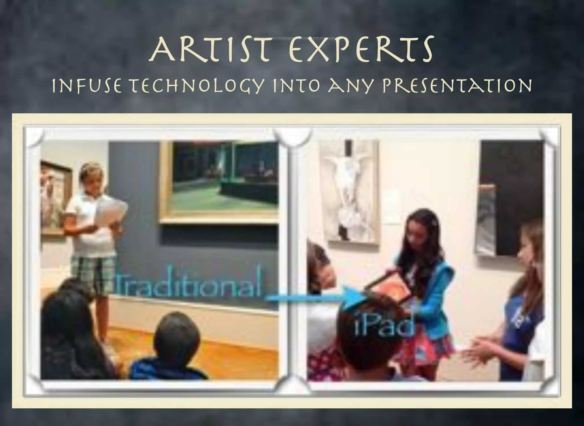 Artist Experts
inFuse Technology into any Presentation

 