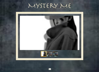 Mystery Me

5

 