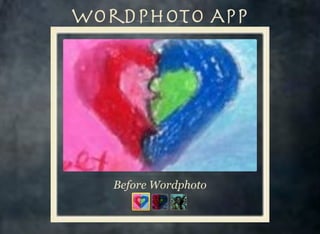 WordPhoto App

Before Wordphoto

 