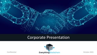 Corporate Presentation
October 2021
Confidential
 
