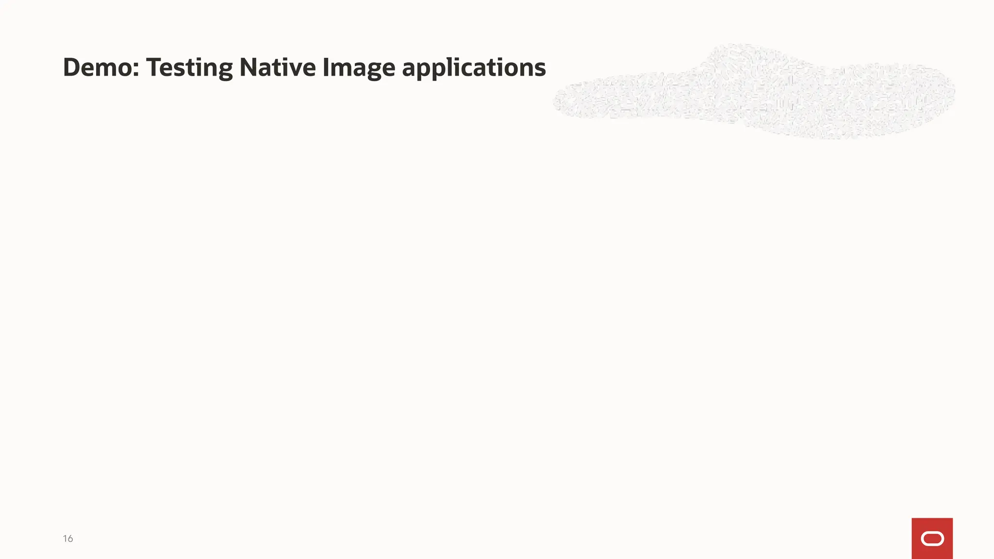 Demo: Testing Native Image appliсations
16
 