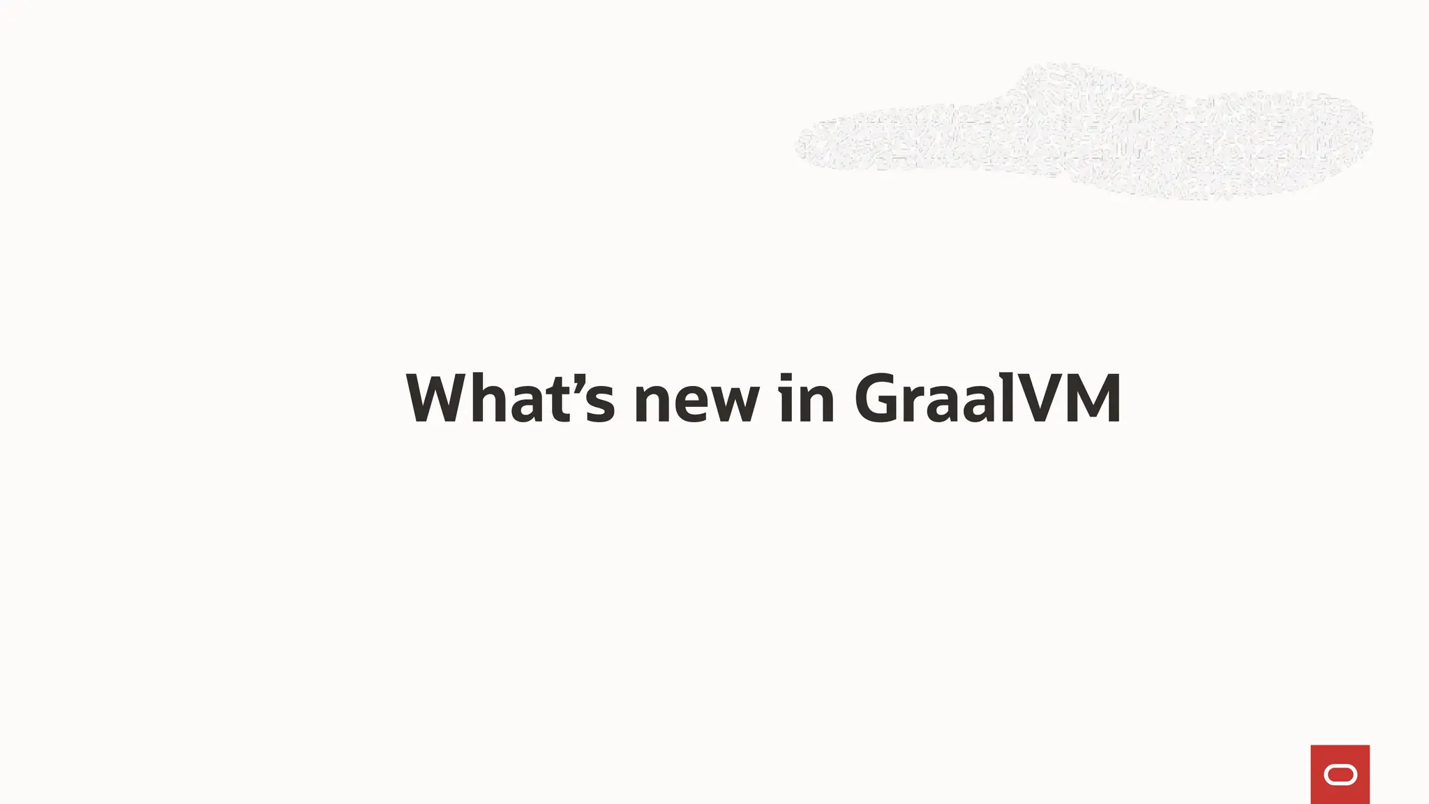 What’s new in GraalVM
 