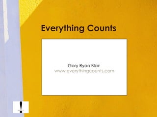 Everything Counts Gary Ryan Blair  www.everythingcounts.com 