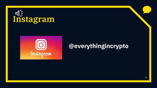 Instagram
12
@everythingincrypto
 