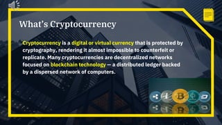 What’s Cryptocurrency
2
Cryptocurrency is a digital or virtual currency that is protected by
cryptography, rendering it al...